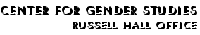 Center for Gender Studies Office: 409 Russell Hall